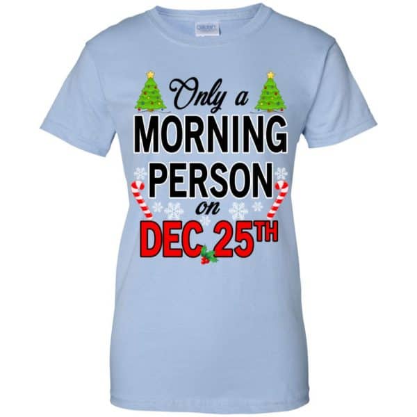 Only A Morning Person On December 25th T-Shirts, Hoodie, Tank 14