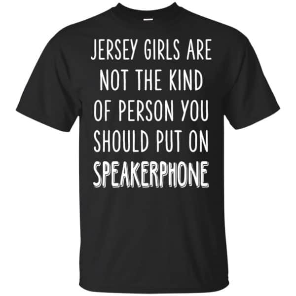 Jersey Girls Are Not The Kind Of Person You Should Put On Speakerphone T-Shirts, Hoodie, Tank 3