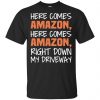 Here Comes Amazon Here Come Amazon Right Down My Driveway T-Shirts, Hoodie, Tank 2