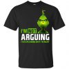 The Grinch: I'm Not Arguing I'm Explaining Why I'm Right T-Shirts, Hoodie, Tank 2