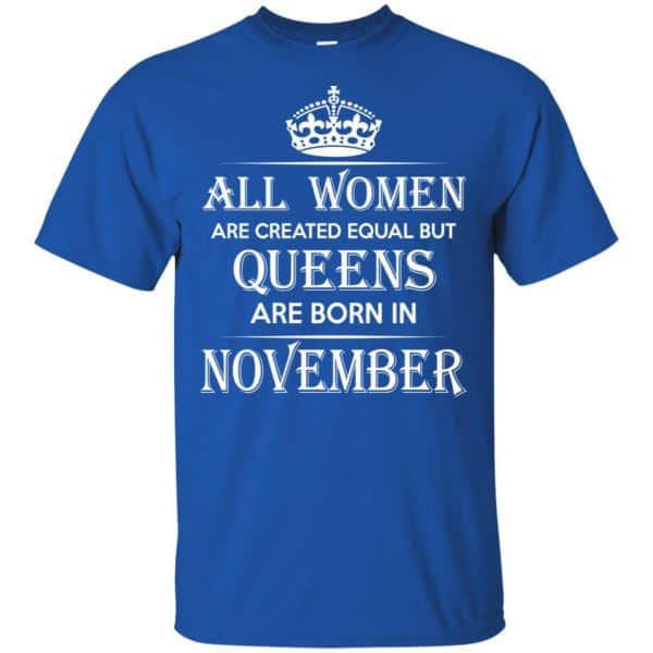 All Women Are Created Equal But Queens Are Born In November T-Shirts, Hoodie, Tank 5