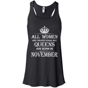 All Women Are Created Equal But Queens Are Born In November T-Shirts, Hoodie, Tank 18