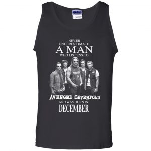 A Man Who Listens To Avenged Sevenfold And Was Born In December T-Shirts, Hoodie, Tank 24