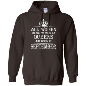 All Women Are Created Equal But Queens Are Born In September T-Shirts, Hoodie, Tank 21