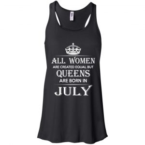 All Women Are Created Equal But Queens Are Born In July T-Shirts, Hoodie, Tank 18