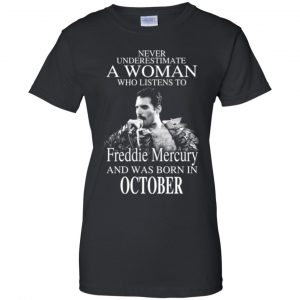 A Woman Who Listens To Freddie Mercury And Was Born In October T-Shirts, Hoodie, Tank 22