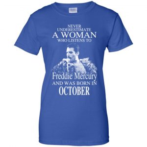 A Woman Who Listens To Freddie Mercury And Was Born In October T-Shirts, Hoodie, Tank 25
