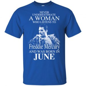 A Woman Who Listens To Freddie Mercury And Was Born In June T-Shirts, Hoodie, Tank 16