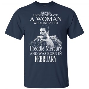 A Woman Who Listens To Freddie Mercury And Was Born In February T-Shirts, Hoodie, Tank 17