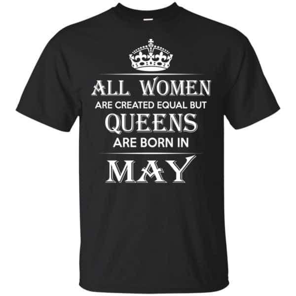 All Women Are Created Equal But Queens Are Born In May T-Shirts, Hoodie, Tank 3