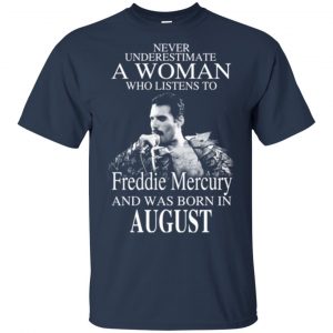 A Woman Who Listens To Freddie Mercury And Was Born In August T-Shirts, Hoodie, Tank 17