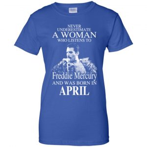 A Woman Who Listens To Freddie Mercury And Was Born In April T-Shirts, Hoodie, Tank 25