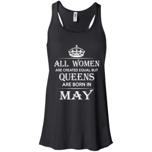 All Women Are Created Equal But Queens Are Born In May T-Shirts, Hoodie, Tank 18