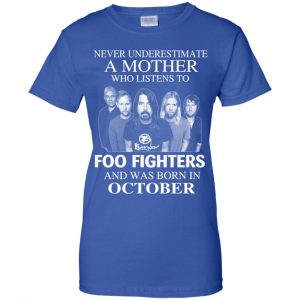 A Mother Who Listens To Foo Fighters And Was Born In October T-Shirts, Hoodie, Tank 25