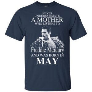 A Mother Who Listens To Freddie Mercury And Was Born In May T-Shirts, Hoodie, Tank 17