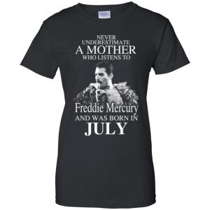 A Mother Who Listens To Freddie Mercury And Was Born In July T-Shirts, Hoodie, Tank 22