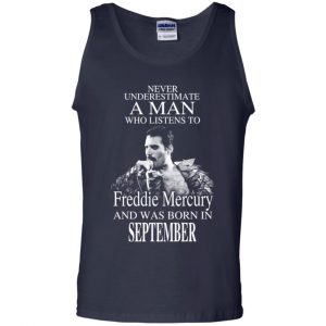 A Man Who Listens To Freddie Mercury And Was Born In September T-Shirts, Hoodie, Tank 25