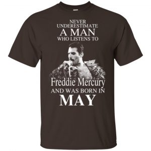 A Man Who Listens To Freddie Mercury And Was Born In May T-Shirts, Hoodie, Tank 17
