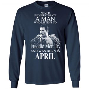 A Man Who Listens To Freddie Mercury And Was Born In April T-Shirts, Hoodie, Tank 19