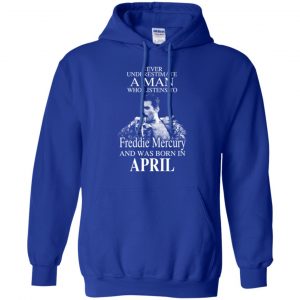 A Man Who Listens To Freddie Mercury And Was Born In April T-Shirts, Hoodie, Tank 23
