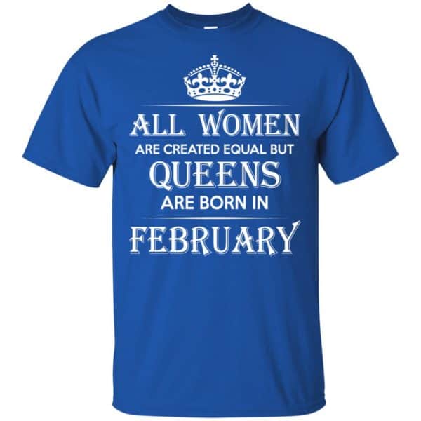 All Women Are Created Equal But Queens Are Born In February T-Shirts, Hoodie, Tank 5