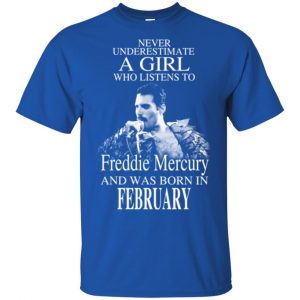 A Girl Who Listens To Freddie Mercury And Was Born In February T-Shirts, Hoodie, Tank 16