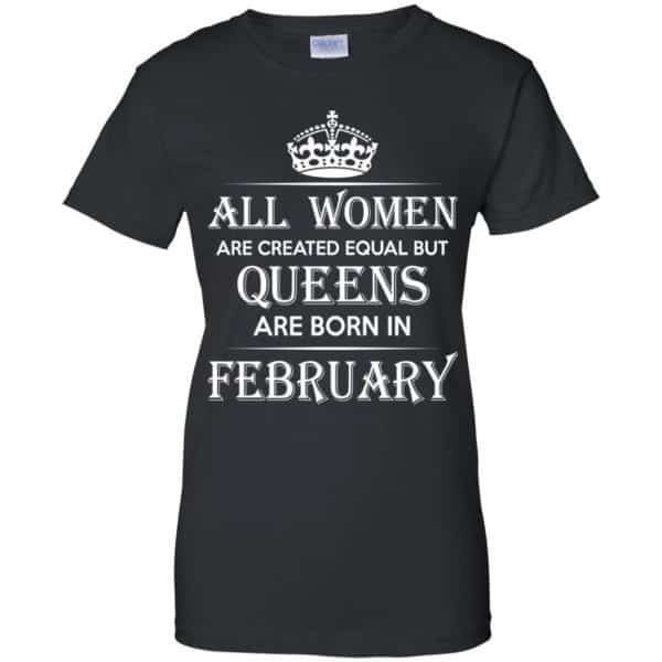 All Women Are Created Equal But Queens Are Born In February T-Shirts, Hoodie, Tank 12
