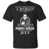A Woman Who Listens To Panic at the Disco And Was Born In July T-Shirts, Hoodie, Tank 1
