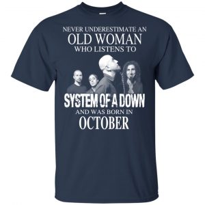 An Old Woman Who Listens To System Of A Down And Was Born In October T-Shirts, Hoodie, Tank 17