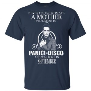 A Mother Who Listens To Panic at the Disco And Was Born In September T-Shirts, Hoodie, Tank 17
