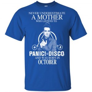 A Mother Who Listens To Panic at the Disco And Was Born In October T-Shirts, Hoodie, Tank 16