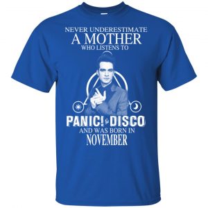 A Mother Who Listens To Panic at the Disco And Was Born In November T-Shirts, Hoodie, Tank 16