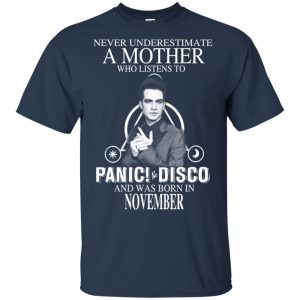 A Mother Who Listens To Panic at the Disco And Was Born In November T-Shirts, Hoodie, Tank 17