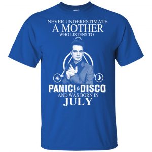 A Mother Who Listens To Panic at the Disco And Was Born In July T-Shirts, Hoodie, Tank 16