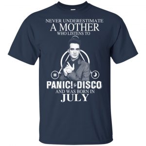 A Mother Who Listens To Panic at the Disco And Was Born In July T-Shirts, Hoodie, Tank 17