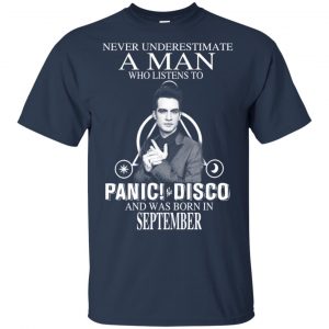 A Man Who Listens To Panic at the Disco And Was Born In September T-Shirts, Hoodie, Tank 16