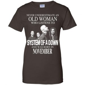 An Old Woman Who Listens To System Of A Down And Was Born In November T-Shirts, Hoodie, Tank 23