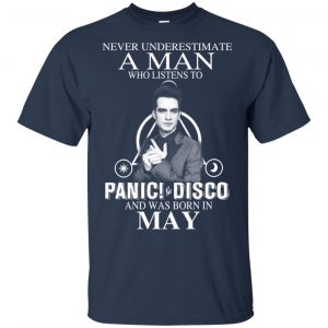 A Man Who Listens To Panic at the Disco And Was Born In May T-Shirts, Hoodie, Tank 16