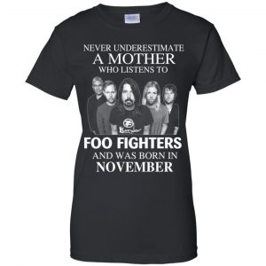 A Mother Who Listens To Foo Fighters And Was Born In November T-Shirts, Hoodie, Tank 22