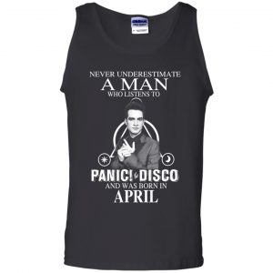 A Man Who Listens To Panic at the Disco And Was Born In April T-Shirts, Hoodie, Tank 24
