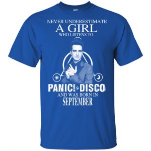 A Girl Who Listens To Panic at the Disco And Was Born In September T-Shirts, Hoodie, Tank 16