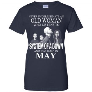 An Old Woman Who Listens To System Of A Down And Was Born In May T-Shirts, Hoodie, Tank 24