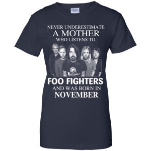 A Mother Who Listens To Foo Fighters And Was Born In November T-Shirts, Hoodie, Tank 24