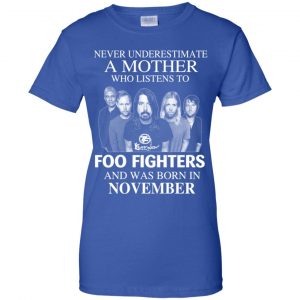 A Mother Who Listens To Foo Fighters And Was Born In November T-Shirts, Hoodie, Tank 25