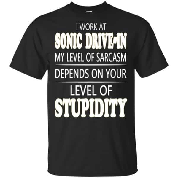 I Work At Sonic Drive-In My Level Of Sarcasm Depends On Your Level Of Stupidity T-Shirts, Hoodie, Tank 2