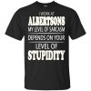 I Work At Albertsons My Level Of Sarcasm Depends On Your Level Of Stupidity T-Shirts, Hoodie, Tank 1