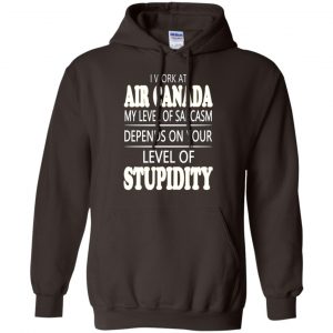 I Work At Air Canada My Level Of Sarcasm Depends On Your Level Of Stupidity T-Shirts, Hoodie, Tank 20 I Work At Air Canada My Level Of Sarcasm Depends On Your Level Of Stupidity T-Shirts, Hoodie, Tank 20