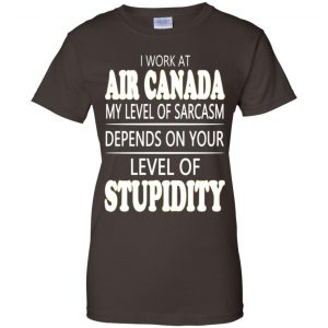 I Work At Air Canada My Level Of Sarcasm Depends On Your Level Of Stupidity T-Shirts, Hoodie, Tank 23 I Work At Air Canada My Level Of Sarcasm Depends On Your Level Of Stupidity T-Shirts, Hoodie, Tank 23