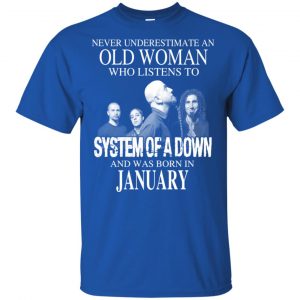 An Old Woman Who Listens To System Of A Down And Was Born In January T-Shirts, Hoodie, Tank 16