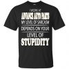 I Work At Advance Auto Parts My Level Of Sarcasm Depends On Your Level Of Stupidity T-Shirts, Hoodie, Tank 1
